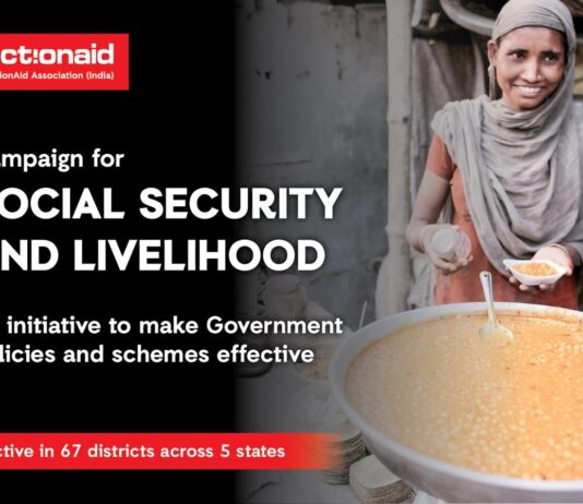 Campaign for Social Security and Livelihood launched by ActionAid Association in 67 districts of 5 states Campaign for Social Security and Livelihood launched by ActionAid Association in 67 districts of 5 states