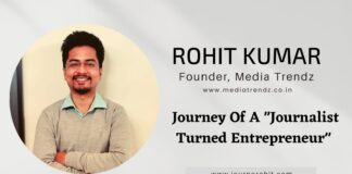 Media Trendz’s Founder Rohit Kumar Shares His Journey from a Journalist to an Entrepreneur Media Trendz’s Founder Rohit Kumar Shares His Journey from a Journalist to an Entrepreneur