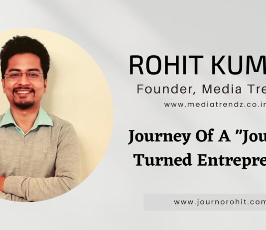 Media Trendz’s Founder Rohit Kumar Shares His Journey from a Journalist to an Entrepreneur Media Trendz’s Founder Rohit Kumar Shares His Journey from a Journalist to an Entrepreneur