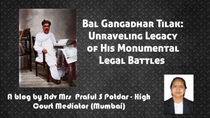 Bal Gangadhar Tilak Unraveling Legacy of His Monumental Legal Battles - Adv Praful S Potdar