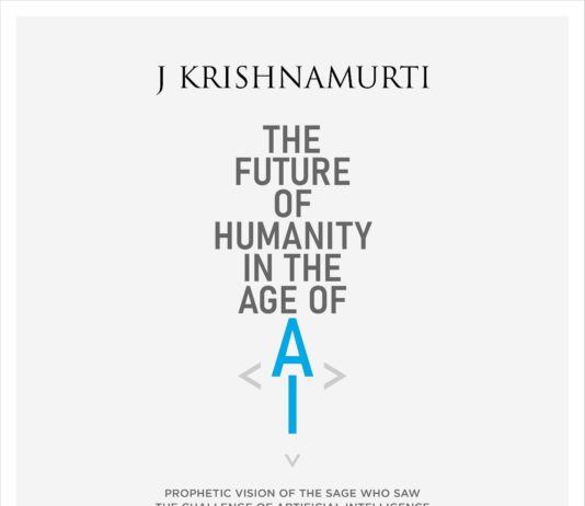 The Prophetic Vision of J. Krishnamurti on Ai’s Impact On Humanity: Released as a Free-To-Download Digital Booklet The Krishnamurti Foundation India, free-to-download digital booklet, The Future of Humanity in the Age of AI, J. Krishnamurti,