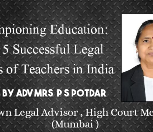 “Championing Education: Top 5 Successful Legal Battles of Teachers in India” – Adv Praful S Potdar Adv Praful S Potdar