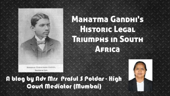 Mahatma Gandhi's Historic Legal Triumphs in South Africa - Adv Praful S Potdar