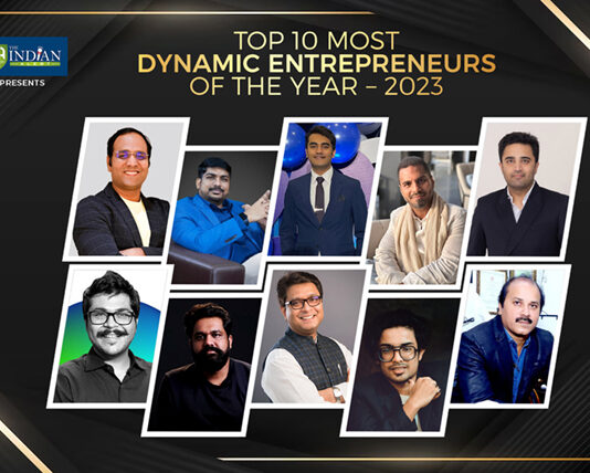 Top 10 Most Dynamic Entrepreneurs Of The Year – 2023 By The Indian Alert