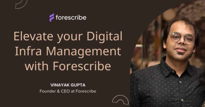 Building a Better Digital World The Story of Vinayak Gupta and Forescribe 