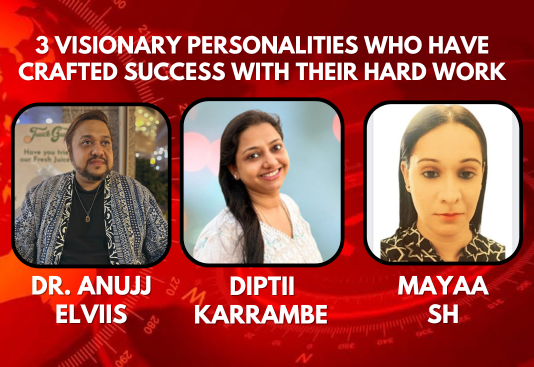 Meet 3 Visionary Personalities Who Have Crafted Success With Their Hard Work Meet 3 Visionary Personalities Who Have Crafted Success With Their Hard Work