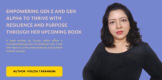 Fouzia Tarannum: Empowering Gen Z and Gen Alpha to Thrive with Resilience and Purpose