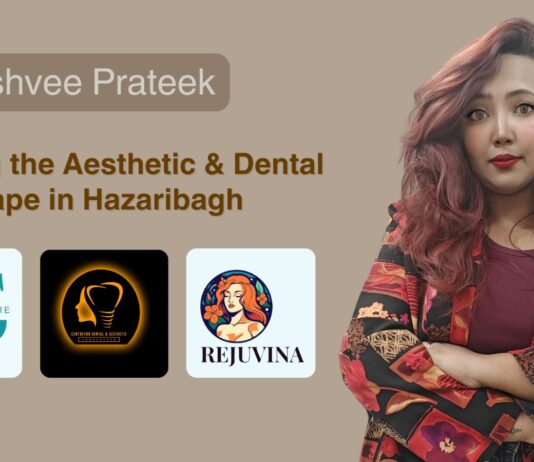 Dr. Rishvee Prateek – Shaping the Aesthetic & Dental Landscape in Hazaribagh