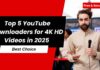 Top 5 YouTube Downloaders for 4K HD Videos in 2025