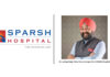 Jasdeep Singh Takes Over as Group CEO of SPARSH Hospitals, to Drive Forward the Vision of People-First, High-Quality Care