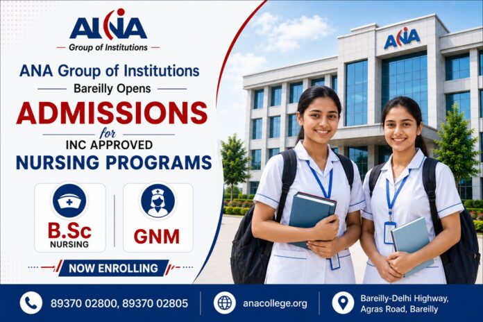 ANA Group of Institutions Bareilly, INC Approved Nursing Programs, B.Sc Nursing, GNM ANA Group of Institutions Bareilly, INC Approved Nursing Programs, B.Sc Nursing, GNM