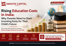Swastik Capital (Ajmer) Explains Rising Education Costs in India: Why Parents Need to Start Investing Early for Their Child’s Future