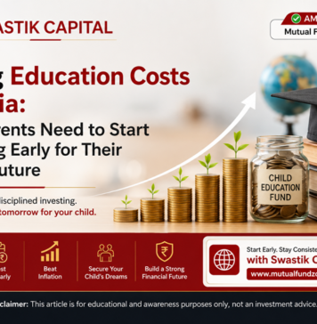 Swastik Capital (Ajmer) Explains Rising Education Costs in India: Why Parents Need to Start Investing Early for Their Child’s Future